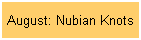 August: Nubian Knots